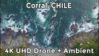 CORRAL, CHILE by DRONE - 4K UHD