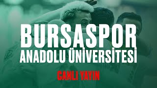 Canlı Yayın | Bursaspor - Anadolu Üniversitesi (2.YARI)