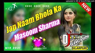 Jap Naam Bhola Ka Masoom Sharma Trance Melody Mix Dj Sachin Silarpuri