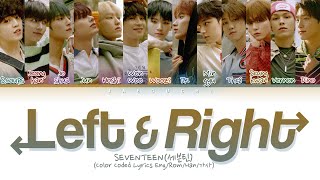 SEVENTEEN "Left & Right" (Color Coded Lyrics Eng/Rom/Han) | 세븐틴 Left & Right 가사