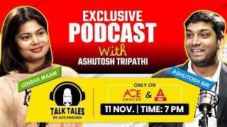 Exclusive Podcast With Ashutosh Tripathi Sir | Talk Tales Episode 1 | By Udisha Mishra