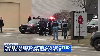 3 arrested, 1 at large after car stolen in Skokie at Old Orchard Center