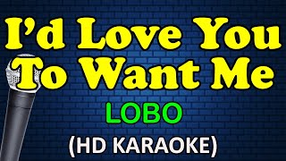 I'D LOVE YOU TO WANT ME - Lobo (HD Karaoke)