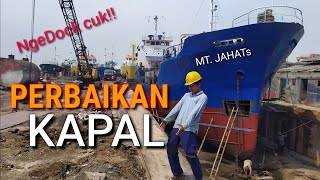 PERBAIKAN KAPAL DI GALANGAN (ngedock)