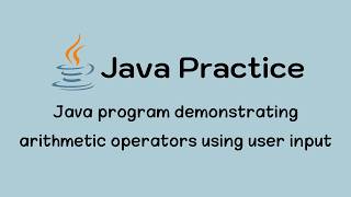 👩💻 Java program demonstrating arithmetic operators using user input