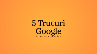 5 Trucuri Google