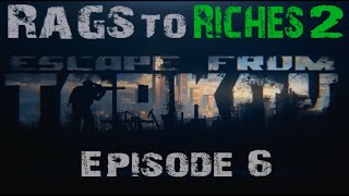 Escape From Tarkov: Rags 2 Riches [Episode 6]