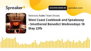 West Coast Cookbook and Speakeasy - Smothered Benedict Wednesdays 18 May 22fb