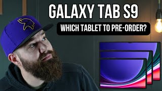 Which Galaxy Tab S9 Should You Pre-Order?