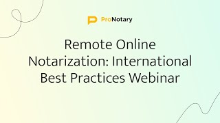 Remote Online Notarization: International Best Practices Webinar