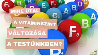 Mire utal a vitaminszint változása a testünkben?