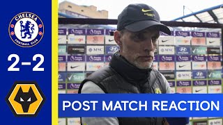 Thomas Tuchel Reacts to a Draw at Stamford Bridge | Chelsea 2-2 Wolves | Post Match Reaction