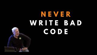 Why you should never write bad code - Uncle Bob