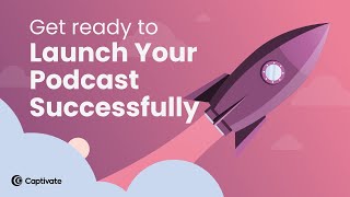Get Ready to Launch Your Podcast Successfully!