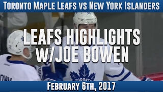 Leafs Highlights w/ Joe Bowen - Maple Leafs vs Islanders 2/6/2017