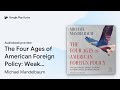 The Four Ages of American Foreign Policy: Weak… by Michael Mandelbaum · Audiobook preview