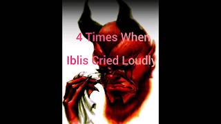 4 Times when Iblis cried  loudly#shorts #islam#