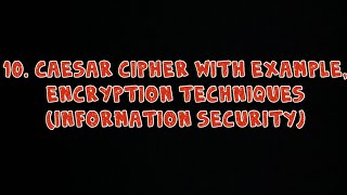 #10 Caesar Cipher with Example - Encryption Technique | Information Security |