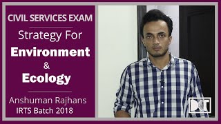 UPSC | How To Study Environment and Ecology for UPSC CSE   | By Anshuman Rajhans , IRTS Batch 2018