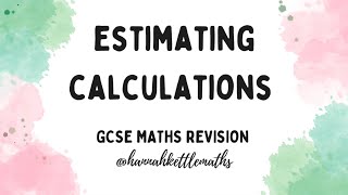 Estimating Calculations | Estimate | GCSE Maths Revision | Higher and Foundation