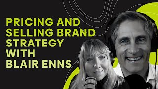 Pricing and selling brand strategy with Blair Enns