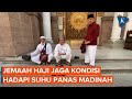 Jemaah Haji Indonesia Diminta Menjaga Kondisi Tubuh Hadapi Suhu Panas Madinah