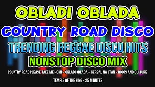 TRENDING REGGAE - TAKE ME HOME, COUNTRY ROAD - OBLADI OBLADA - NONSTOP DISCO MIX - DJMAR DISCO TRAXX