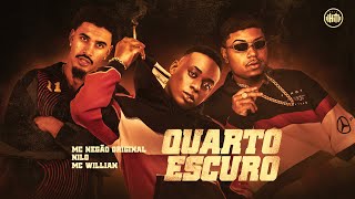 QUARTO ESCURO - MC Negão Original, Nilo, MC Willian Original (DJ Rafinha Di Marques)