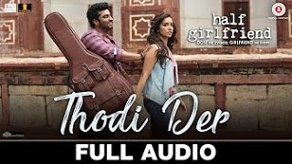 Thodi Der - Lyrical | Half Girlfriend | Arjun K & Shraddha K |Farhan Saeed & Shreya Ghoshal |Kumaar