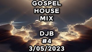 GOSPEL HOUSE MUSIC  DJB #04     03/05/2023