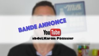 ✌ Trailer YouTube Abdelkarim Pastry channel