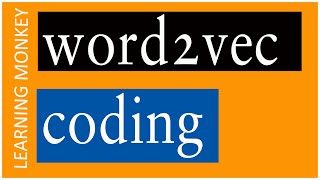 Word2vec Code || Lesson 32 || Machine Learning || Learning Monkey ||