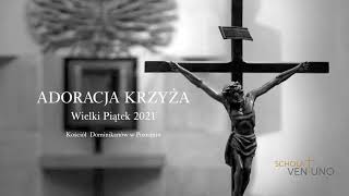 Adoracja Krzyża - Wielki Piątek 2021 - Schola Ventuno