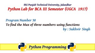 Python Lab Part 30:To find the Max of three numbers using functions.