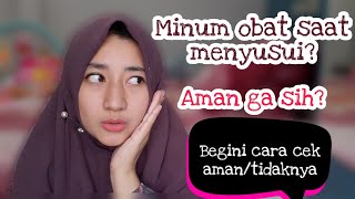 Minum Obat Saat Menyusui | Cara Cek Sendiri Keamanan Obat via Website