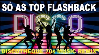 SÓ AS TOP 2 - DISCO MUSIC 70s DISCOTHEQUE REMIX -  NOSTOP