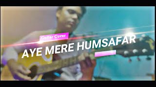 Aye Mere Humsafar - Guitar Cover | Piku | Biswajit | Udit Narayan | Qayamat se Qayamat Tak.