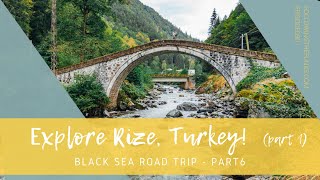 YOUR GUIDE TO RIZE, TURKEY (Part 1)!