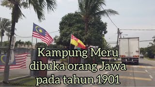 Kampung Meru dibuka orang Jawa pada tahun 1901