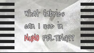 Fabrics to use for Nuno Felting