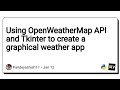 Creating a GUI of  Weather App using python ,Tkinter, OpenWeatherMap API