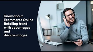 Online Retailing Trends 2025 | Online Shopping Advantages and Disadvantes