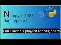 NumPy dtypes Explained | int, float, bool, string & Type Conversion | Complete NumPy Series 2025 - 3