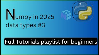 NumPy dtypes Explained | int, float, bool, string & Type Conversion | Complete NumPy Series 2025 - 3