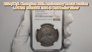 2024/12/1 Champion 30th Anniversary Macau AuctionLOT208 STRAITS 1904-B One Dollar Silver