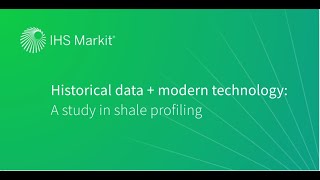 E\u0026P data fundamentals: Leveraging historical data \u0026 modern technology in shale profiling