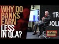 WHY DO BANKS EARN LESS IN QLA?  | DAN RESPONDS TO BULLSHIT