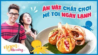 Ngon Khó Cưỡng | Ăn vặt chất chơi Mê tơi ngày lạnh | Tập 6 | Food Review