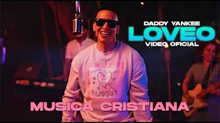 Daddy Yankee - LOVEO (Vídeo Oficial) Reggaeton Cristiano 2024
