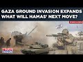 Israel Enters Gaza, Expands Ground Invasion| Hamas Says Will Retaliate With Full Force| What Next?